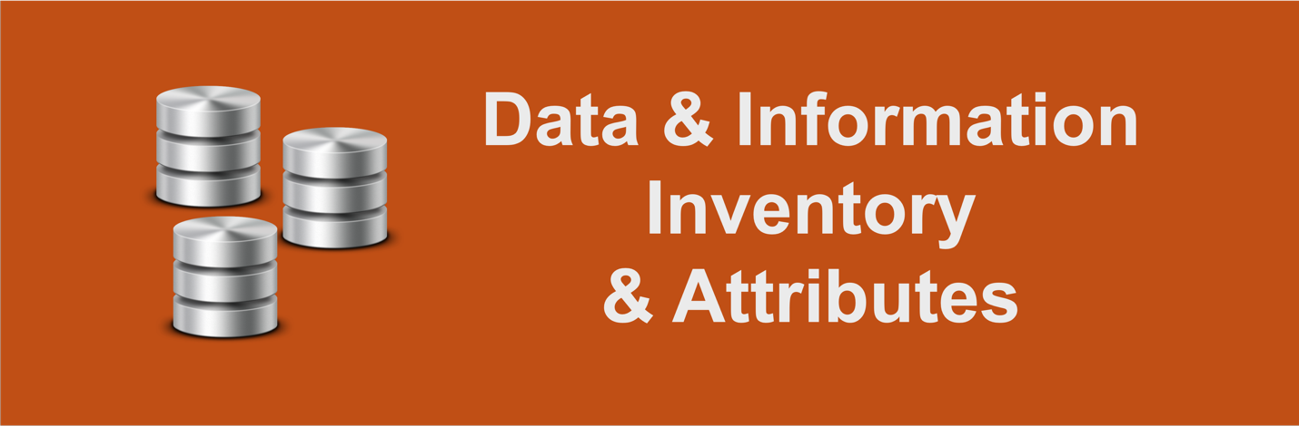 Data and Information Inventory and Attributes